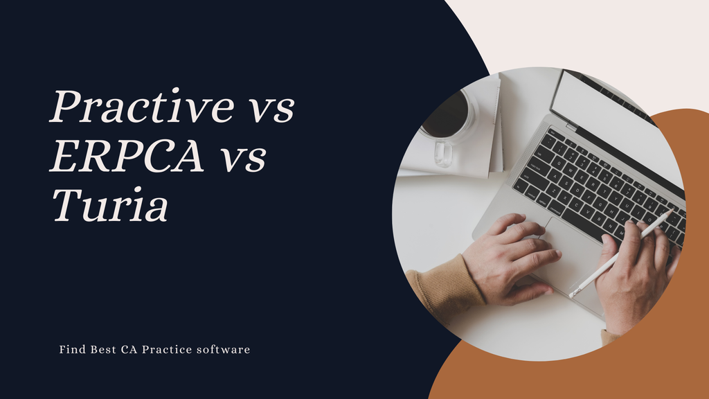 Practive vs ERPCA vs Turia: Best CA Practice Software